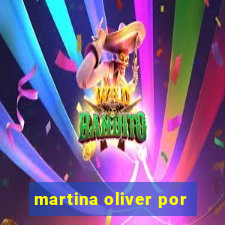 martina oliver por